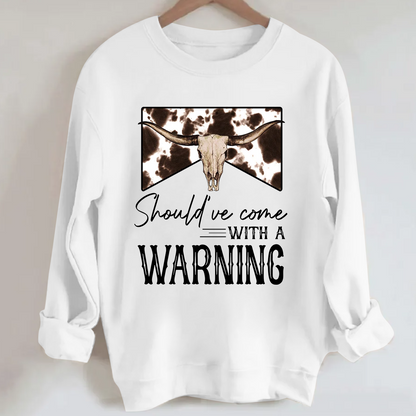 Should've Come With A Warning Sweatshirt