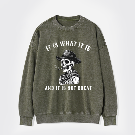 It Is What It Is Washed Sweatshirts